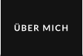 ÜBER MICH